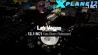 X-Plane 12.1 RC1 released. Quick Look at the Updated Las Vegas Landmarks