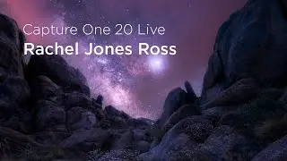 Capture One 20 Live : Talks | Nightscapes with Rachel Jones Ross