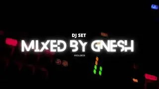 Mixed By GNESH | EP. 1
