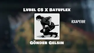 Lvbel C5 & Batuflex - Gönder Gelsin [Audio Edit]