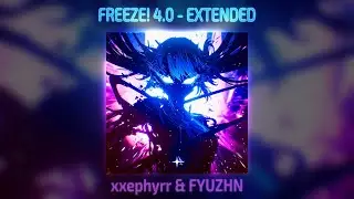 xxephyrr & FYUZHN - FREEZE! 4.0 (Extended)