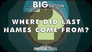 Where Did Last Names Come From? - Big Questions (Ep. 8) | Mental Floss