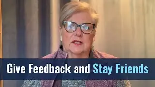 Can You Give Feedback and Stay Friends
