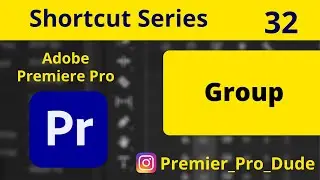 How to Group All The Clips in Adobe Premiere Pro 2020 | Premier Pro Dude