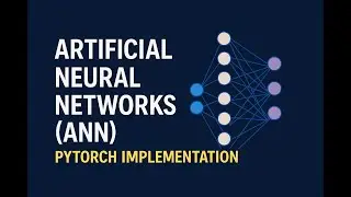 Artificial Neural Networks (ANN) + PyTorch Implementation in 8 Mins! 