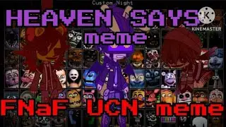 Heaven Says FNaF UCN meme (not og)