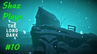Shaz Plays The Long Dark - Part 10: Living Off the Land