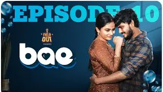 BAE - Episode 10 : Ft.Dinesh Krish | Priya Ganesh  | Web Series | Field Out