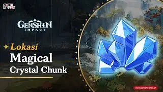 Guide Lokasi Magical Crystal Chunk - Guide Genshin Impact / GameFever ID