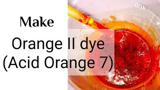 Orange II (Acid Orange 7) azo dye Synthesis