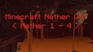 Minecraft OST ( Nether 1 - 4 )
