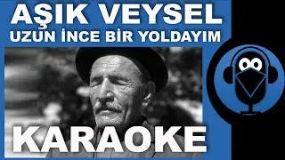 Aşık Veysel - Uzun İnce Bir Yoldayım / KARAOKE Türkü / Sözleri / Lyrics / Fon Müziği ( COVER )