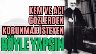 Those who want to be protected from evil and bitter eyes should do this - Mehmed Zahid Kotku (may...