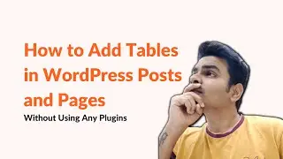 How to Add Tables in WordPress Posts and Pages | Without Using Any Plugins
