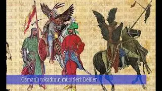 Osmanlı tokadının mucitleri: Deliler
