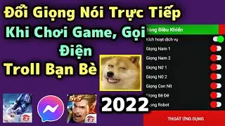 Ứng Dụng Đổi Giọng Nói Khi Chơi Game Liên Quân,Free Fire,Gọi Điện...Trên Mọi Android Mới Nhất 2022