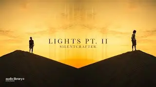 Lights pt. II — SilentCrafter | Free Background Music | Audio Library Release