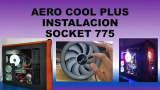 INSTALACION DISIPADOR COOLER AERO COOL PLUS SOCKET 775 ESPAÑOL