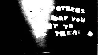 Treat others... B/W