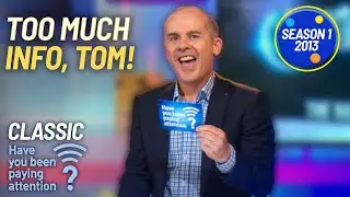 We Now Know What Tom Gets Up To On The Weekend | Season 1 | Have You Been Paying Attention?