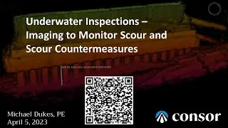 3-2 Underwater Inspections Imaging to Monitor Scour and Scour Countermeasures Michael Dukes, Consor