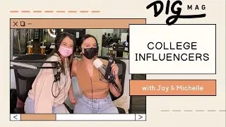 College influencers & content creators | DIG MAG podcast