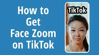 How to Get Face Zoom Effect on TikTok 2020