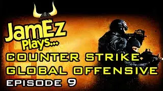 JamEz Plays... CSGO - Episode 9 - Italelelelelele