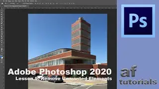 Removing Unwanted Elements - Lesson 9 - Adobe Photoshop CC 2020