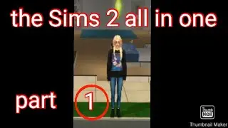 The Sims 2 all in one part 1