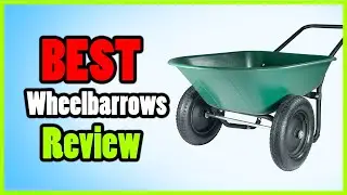 Best Wheelbarrow in 2023 || Which is the Best Wheelbarrow?