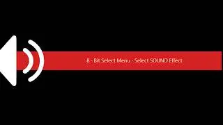 8   Bit Select Menu   Select SOUND Effect