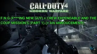 Call Of Duty 4 - Modern Warfare F.N.G + Crew Expendable And The Coup Mission's (Part 1)+ Annoucement