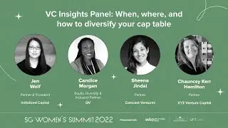 SG Women's Summit: VC Panel Insights: When, where and how to diversify your cap table