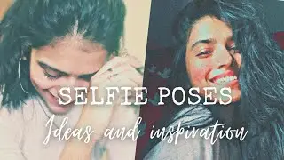 40 + SELFIE POSES/ SELFIE IDEAS / INSPIRATION