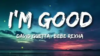 David Guetta, Bebe Rexha - I'm Good (Lyrics) 