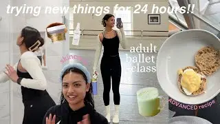 I tried new things for 24 hours (adult ballet, skincare, a new recipe)