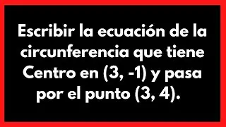 💞 HALLAR LA ECUACIÓN DE UNA CIRCUNFERENCIA teniendo las coordenadas del centro y un punto.