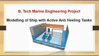 B.Tech Marine Engineering Project- Modelling of Ship with Active anti heeling tanks