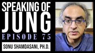 Sonu Shamdasani, Ph.D. | The Black Books of C.G. Jung | Speaking of Jung #75