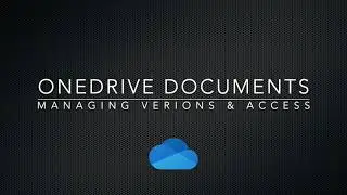 OneDrive Documents: Managing Versions and Access