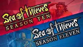 Season 10 and 11 BAD NEWS and GOOD NEWS - Sea of Thieves.