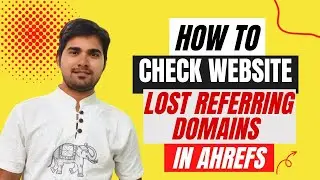 How to Check Website Lost Referring Domains in Ahrefs | How to Find Lost Referring Domains in Ahrefs