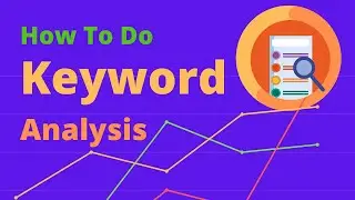 Find The Best Keyword For Your Next Content [How To Do Keyword Analysis]