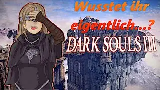 Wusstet ihr eigentlich...? - 3 (Neblige!!) Dinge über DARK SOULS 3