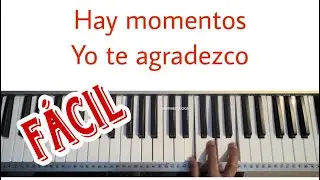 HAY MOMENTOS PIANO FÁCIL / YO TE AGRADEZCO PIANO BÁSICO Y FÁCIL