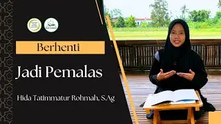 Hida Tatimmatur Rohmah, S.Ag | Mari Berhenti Jadi Pemalas