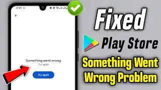 How to fix play store something went wrong | Play store something went wrong problem 2024