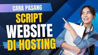 Tutorial Pasang Script Website di Hosting | Mudah & Praktis