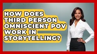 How Does Third Person Omniscient POV Work In Storytelling? - The Storytellers Room